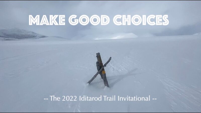 Make Good Choices: the Iditarod Trail Invitational - a film by Sunny Stroeer